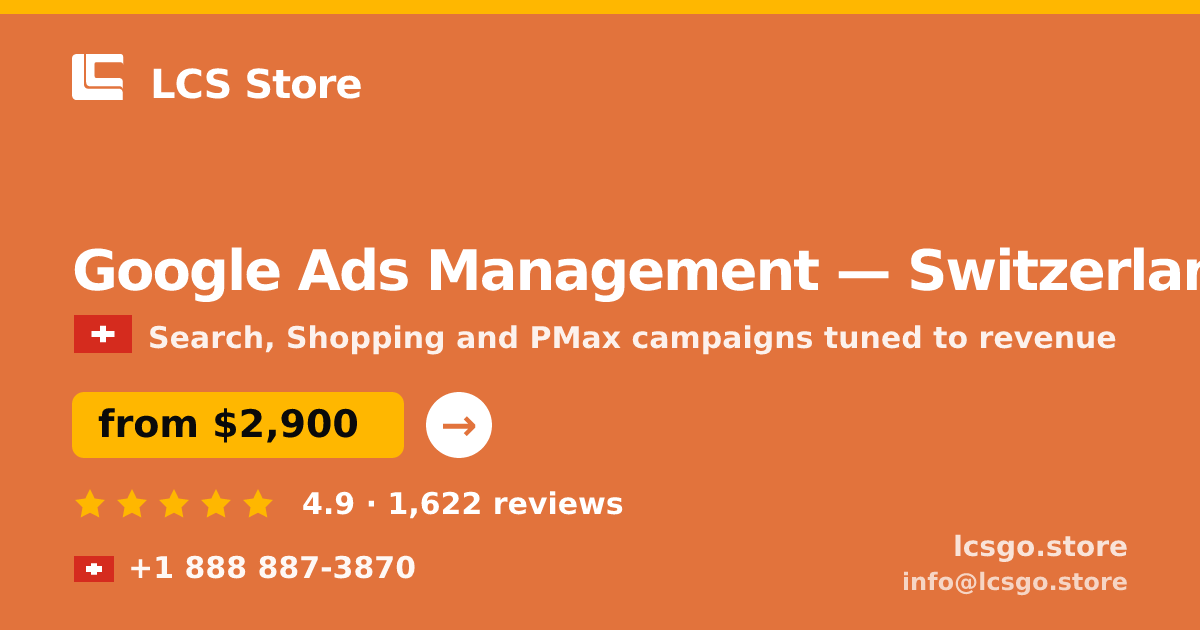 Google Ads Management in Switzerland — from $2,900/mo, rated 4.9/5 by 1622 clients. LCS Store.