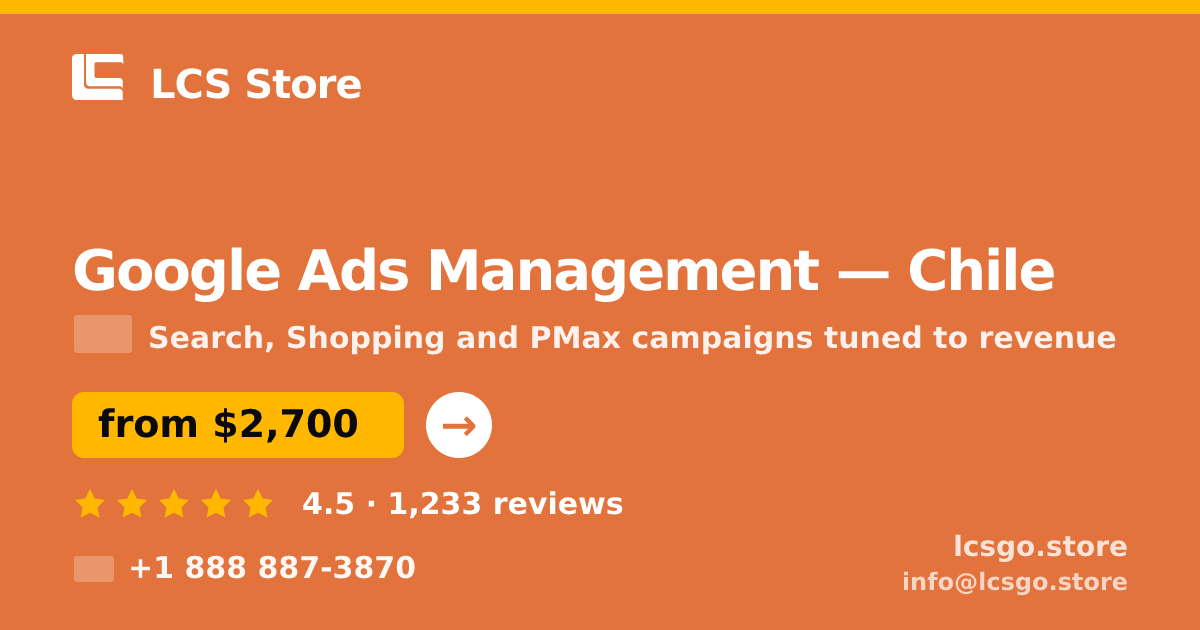 Google Ads Management in Chile — from $2,700/mo, rated 4.5/5 by 1233 clients. LCS Store.