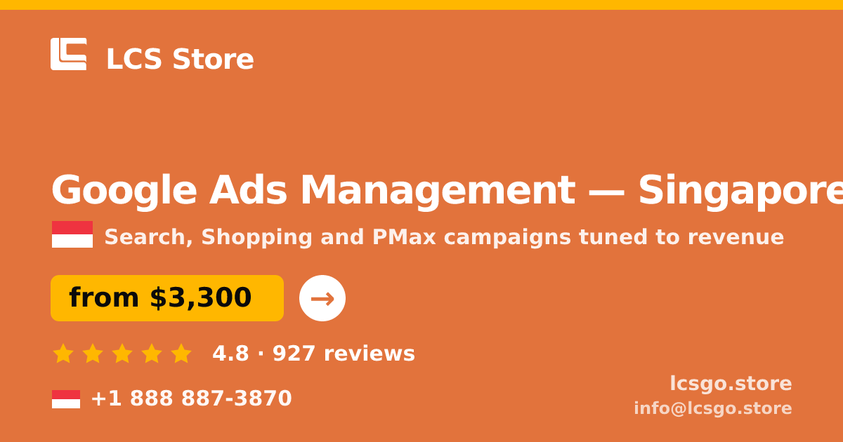 Google Ads Management in Singapore — from $4,000/mo, rated 4.8/5 by 599 clients. LCS Store.