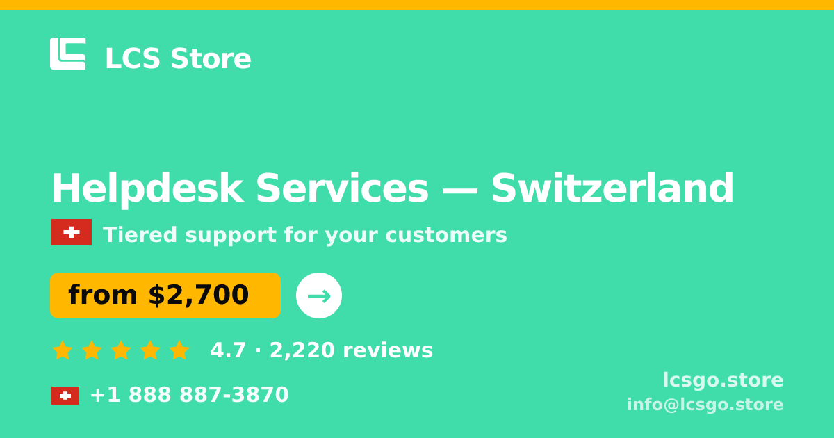 Helpdesk Services in Switzerland — from $2,700/mo, rated 4.7/5 by 2220 clients. LCS Store.