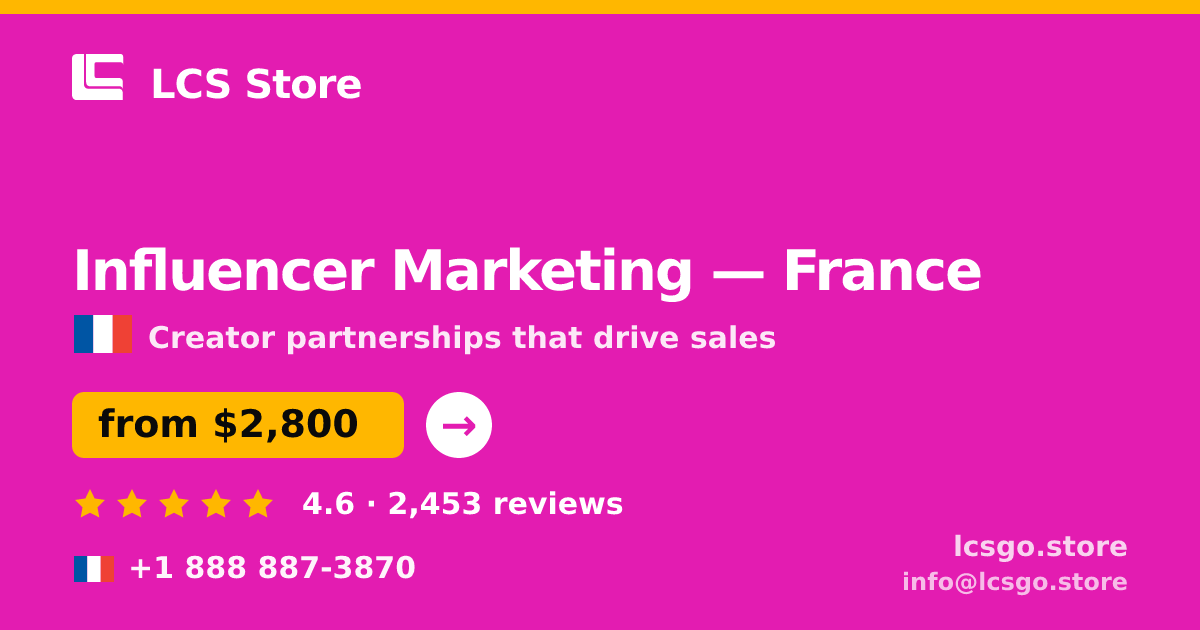 Influencer Marketing in France — from $2,800/mo, rated 4.6/5 by 2453 clients. LCS Store.