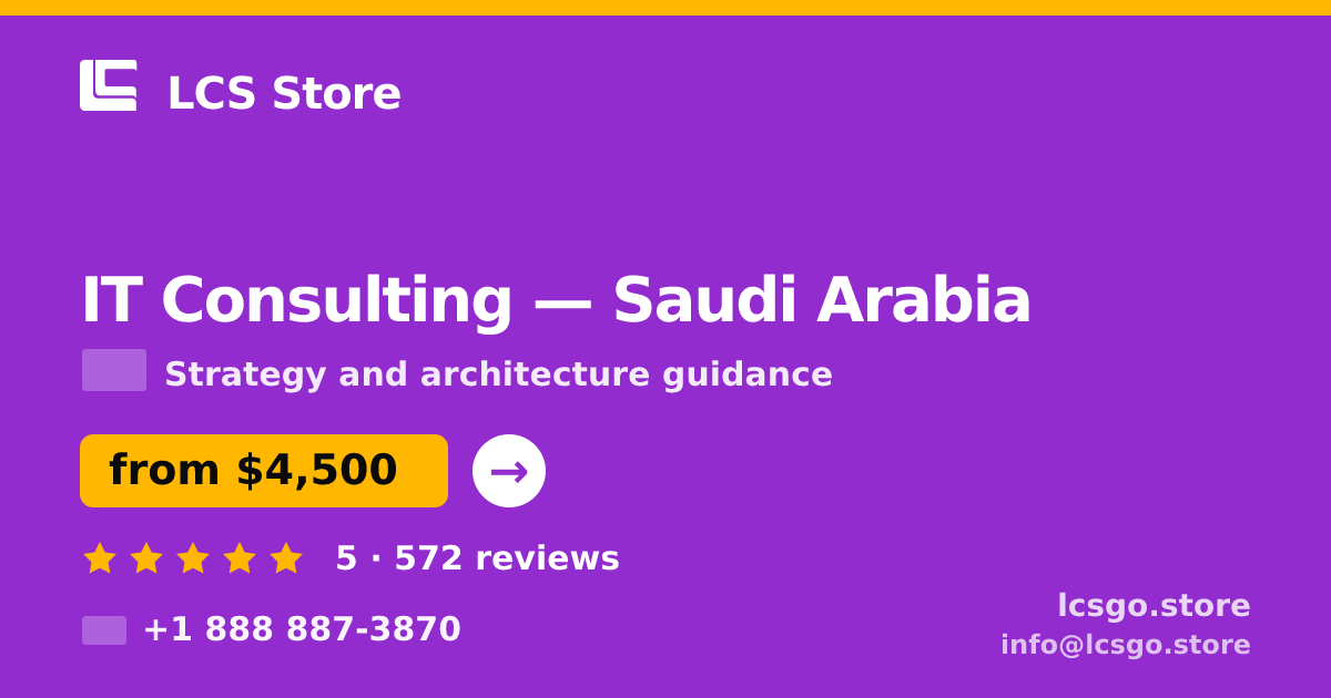 IT Consulting in Saudi Arabia — from $4,500, rated 5/5 by 572 clients. LCS Store.