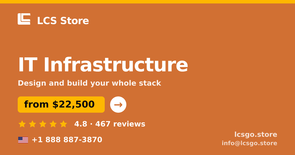 IT Infrastructure in the USA — from $22,500, rated 4.8/5 by 467 clients. LCS Store.
