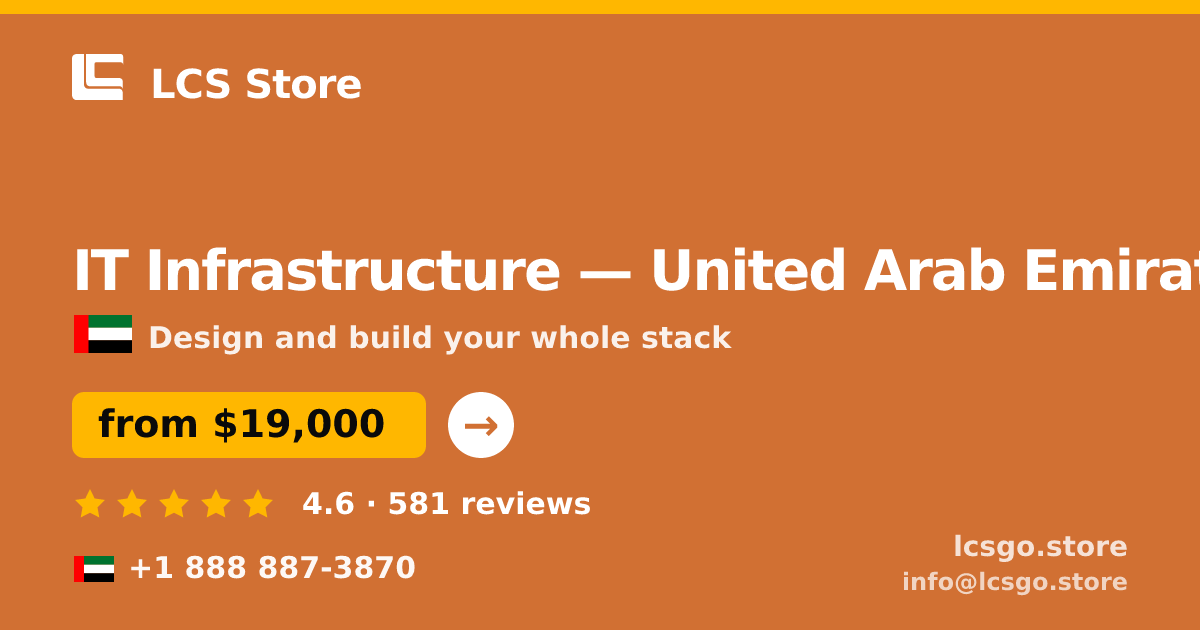 IT Infrastructure in United Arab Emirates — from $19,000, rated 4.6/5 by 581 clients. LCS Store.