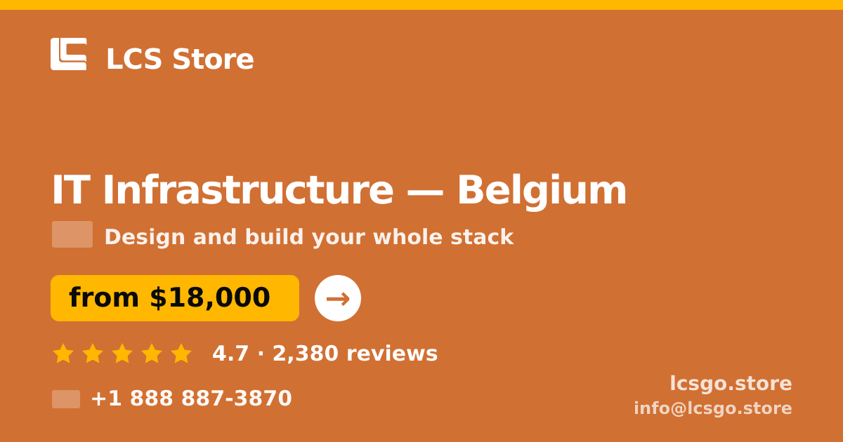 IT Infrastructure in Belgium — from $18,000, rated 4.7/5 by 2380 clients. LCS Store.