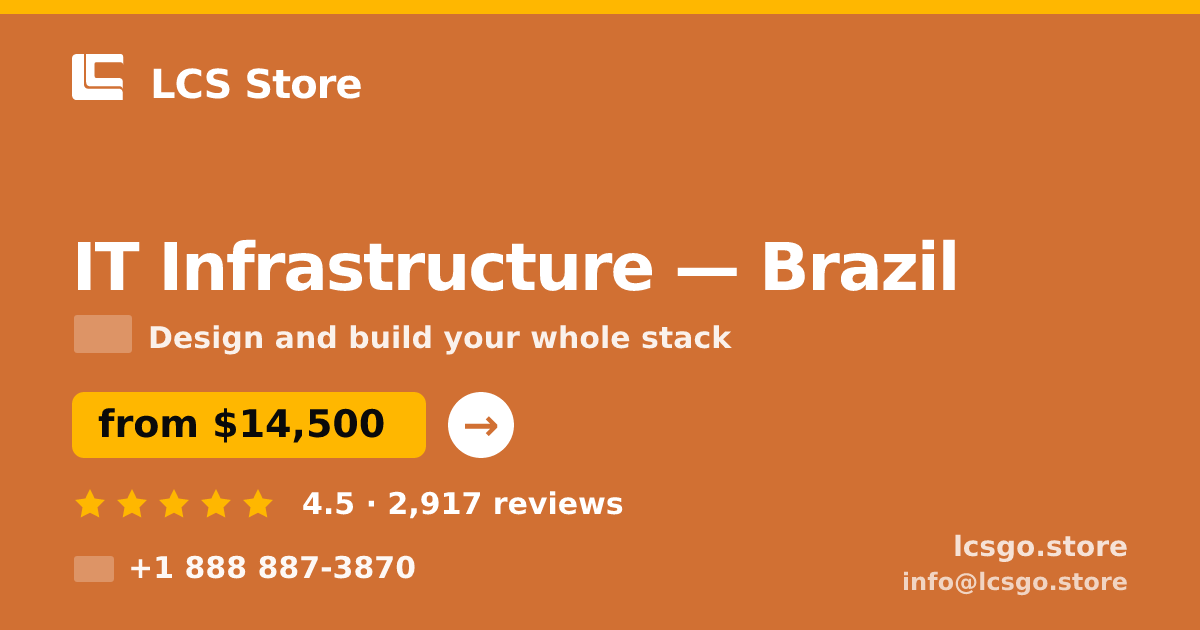 IT Infrastructure in Brazil — from $14,500, rated 4.5/5 by 2917 clients. LCS Store.