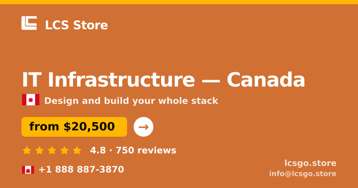 IT Infrastructure in Canada — from $20,500, rated 4.8/5 by 750 clients. LCS Store.