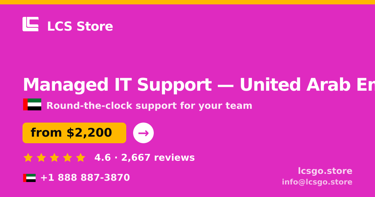 Managed IT Support in United Arab Emirates — from $2,200/mo, rated 4.6/5 by 2667 clients. LCS Store.