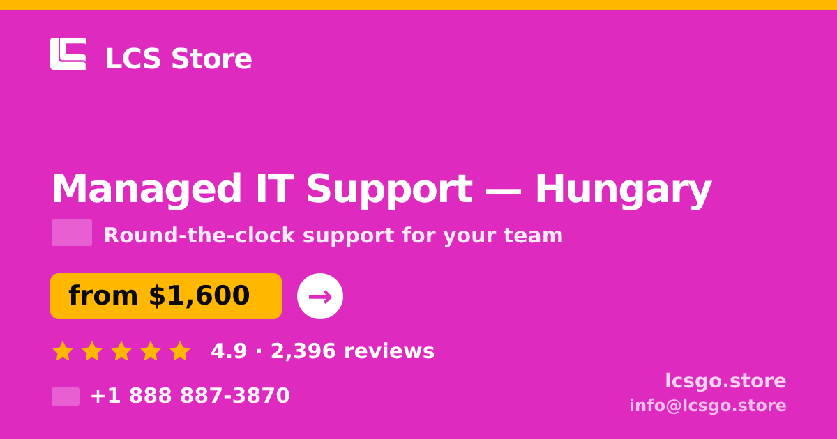Managed IT Support in Hungary — from $1,600/mo, rated 4.9/5 by 2396 clients. LCS Store.