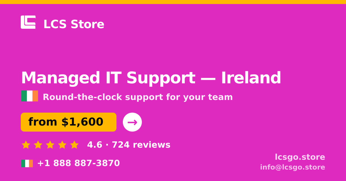 Managed IT Support in Ireland — from $1,600/mo, rated 4.6/5 by 724 clients. LCS Store.