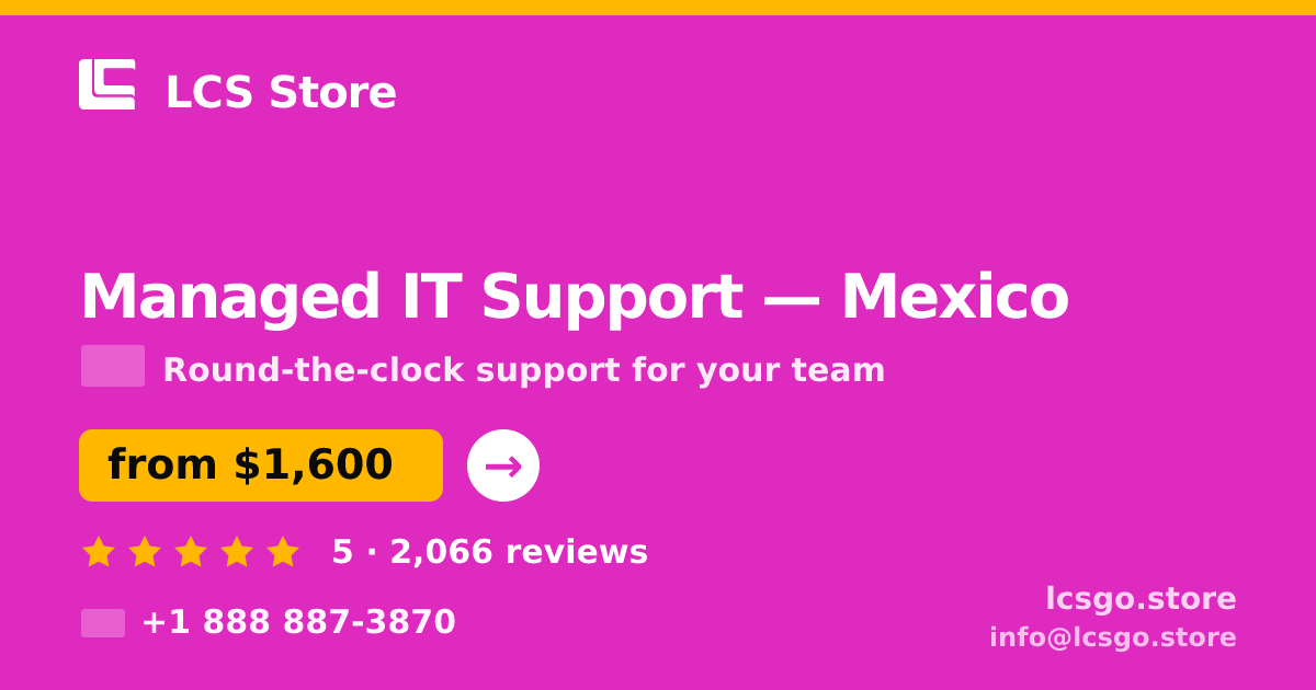 Managed IT Support in Mexico — from $1,600/mo, rated 5/5 by 2066 clients. LCS Store.