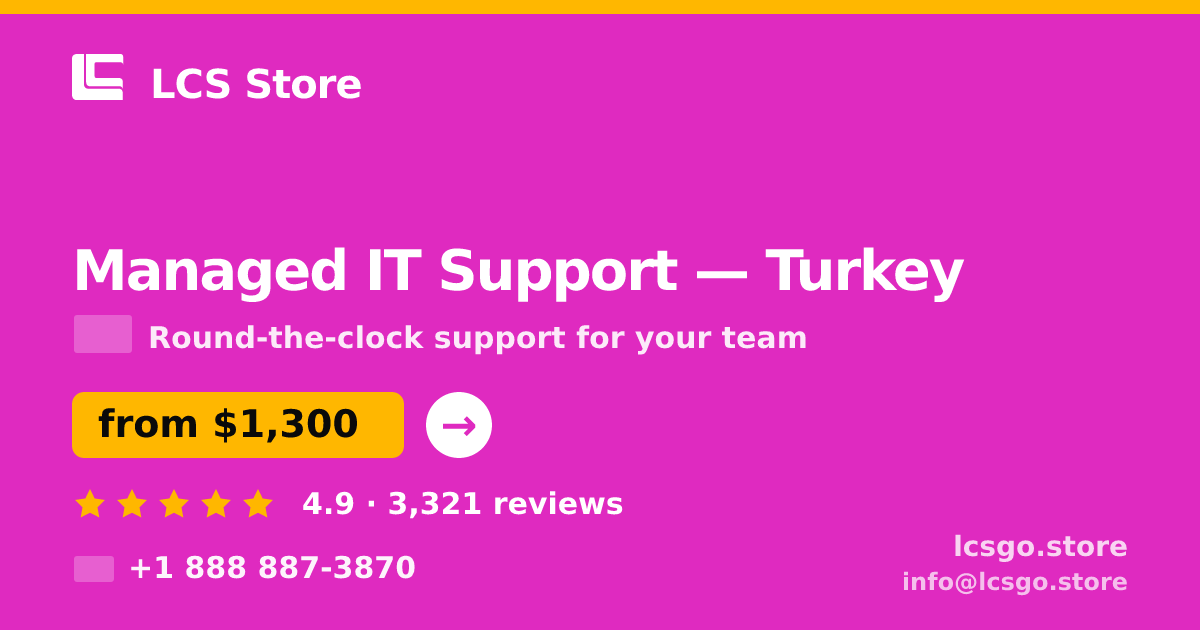 Managed IT Support in Turkey — from $1,300/mo, rated 4.9/5 by 3321 clients. LCS Store.