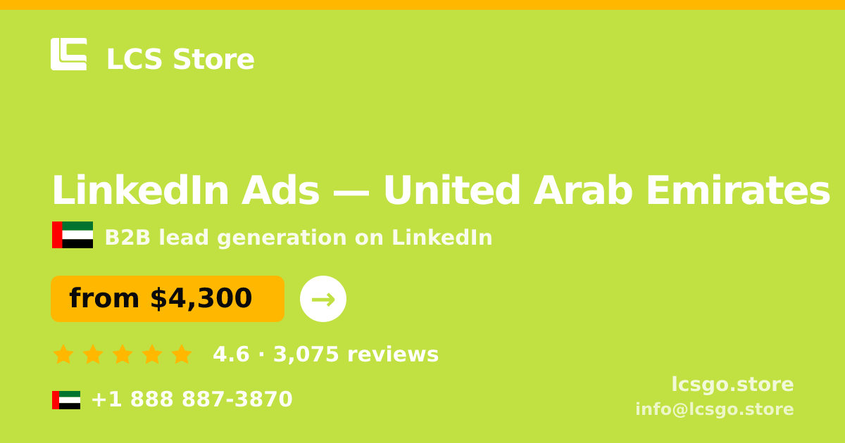 LinkedIn Ads in United Arab Emirates — from $4,300/mo, rated 4.6/5 by 3075 clients. LCS Store.
