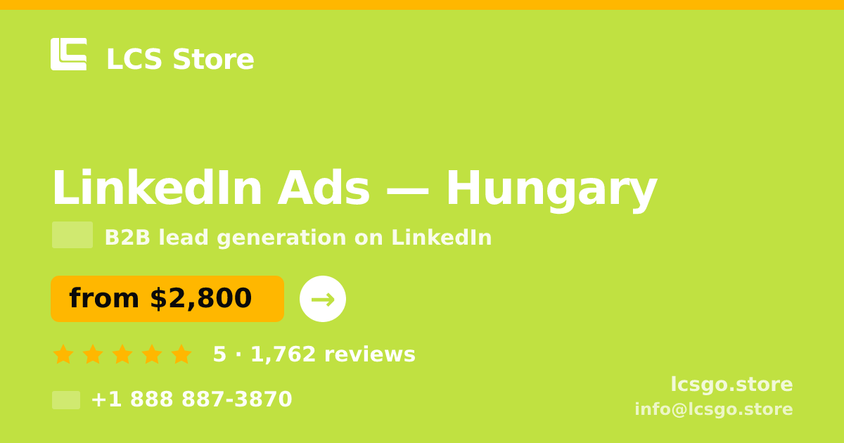 LinkedIn Ads in Hungary — from $2,800/mo, rated 5/5 by 1762 clients. LCS Store.