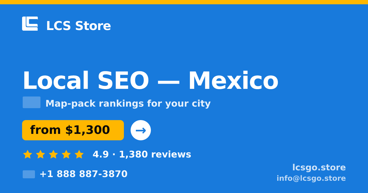 Local SEO in Mexico — from $1,300/mo, rated 4.9/5 by 1380 clients. LCS Store.