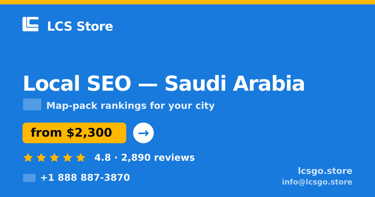 Local SEO in Saudi Arabia — from $2,300/mo, rated 4.8/5 by 2890 clients. LCS Store.