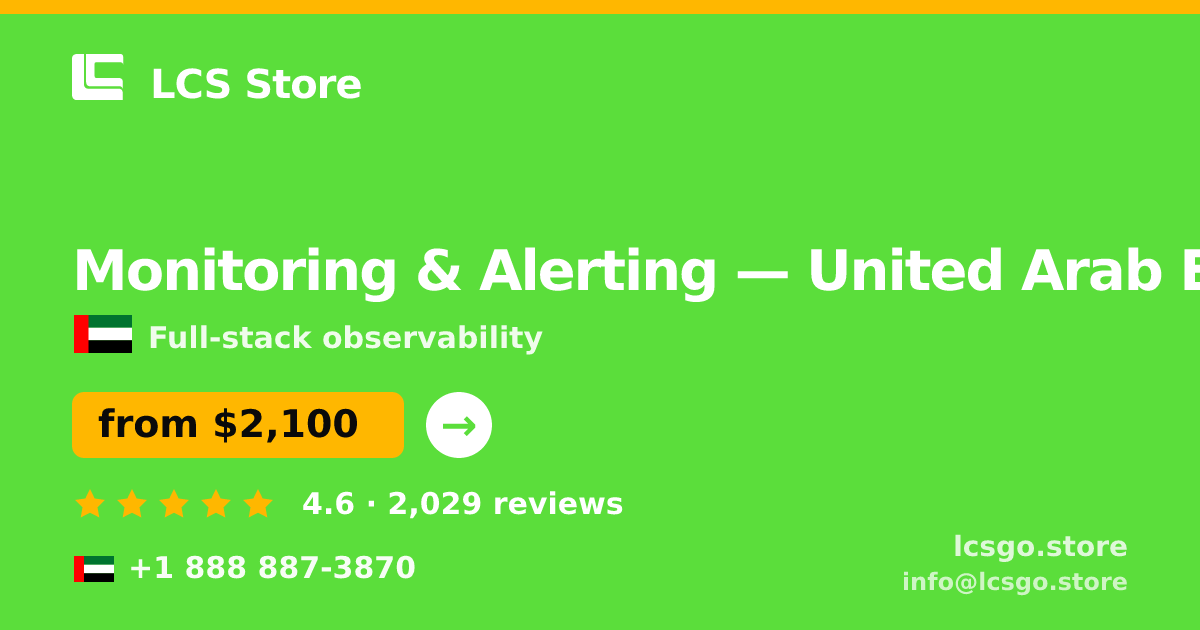 Monitoring & Alerting in United Arab Emirates — from $2,100/mo, rated 4.6/5 by 2029 clients. LCS Store.
