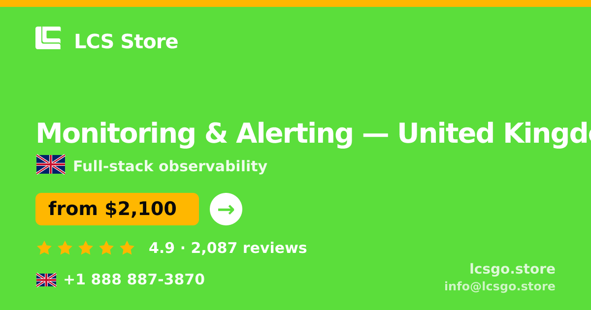 Monitoring & Alerting in United Kingdom — from $2,100/mo, rated 4.9/5 by 2087 clients. LCS Store.