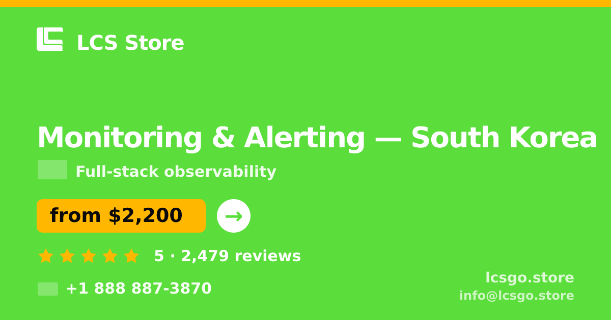 Monitoring & Alerting in South Korea — from $2,200/mo, rated 5/5 by 2479 clients. LCS Store.
