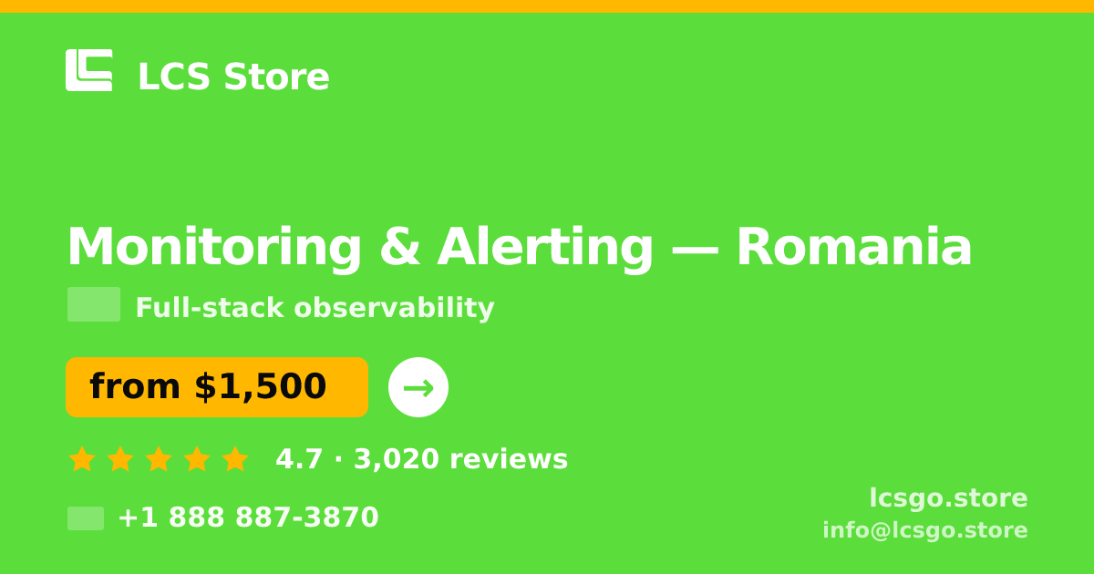 Monitoring & Alerting in Romania — from $1,500/mo, rated 4.7/5 by 3020 clients. LCS Store.