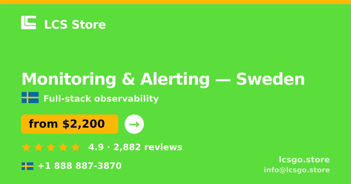 Monitoring & Alerting in Sweden — from $2,200/mo, rated 4.9/5 by 2882 clients. LCS Store.