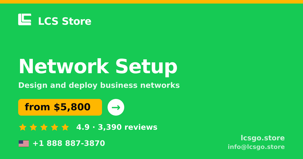 Network Setup in the USA — from $5,800, rated 4.9/5 by 3390 clients. LCS Store.