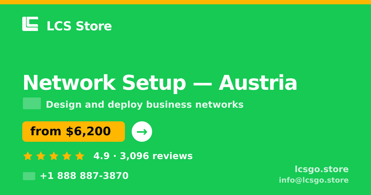 Network Setup in Austria — from $6,200, rated 4.9/5 by 3096 clients. LCS Store.
