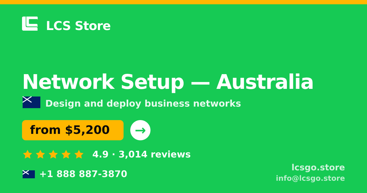 Network Setup in Australia — from $5,200, rated 4.9/5 by 3014 clients. LCS Store.