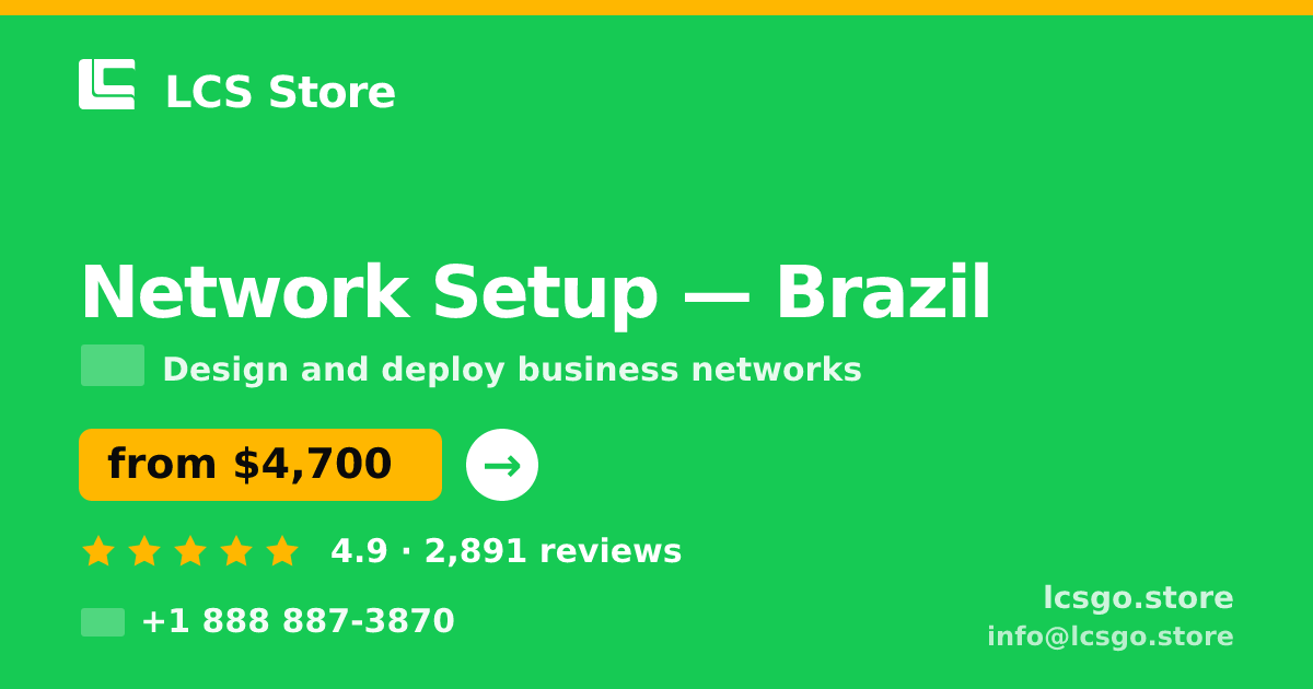 Network Setup in Brazil — from $4,700, rated 4.9/5 by 2891 clients. LCS Store.