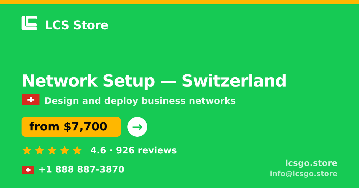Network Setup in Switzerland — from $7,700, rated 4.6/5 by 926 clients. LCS Store.