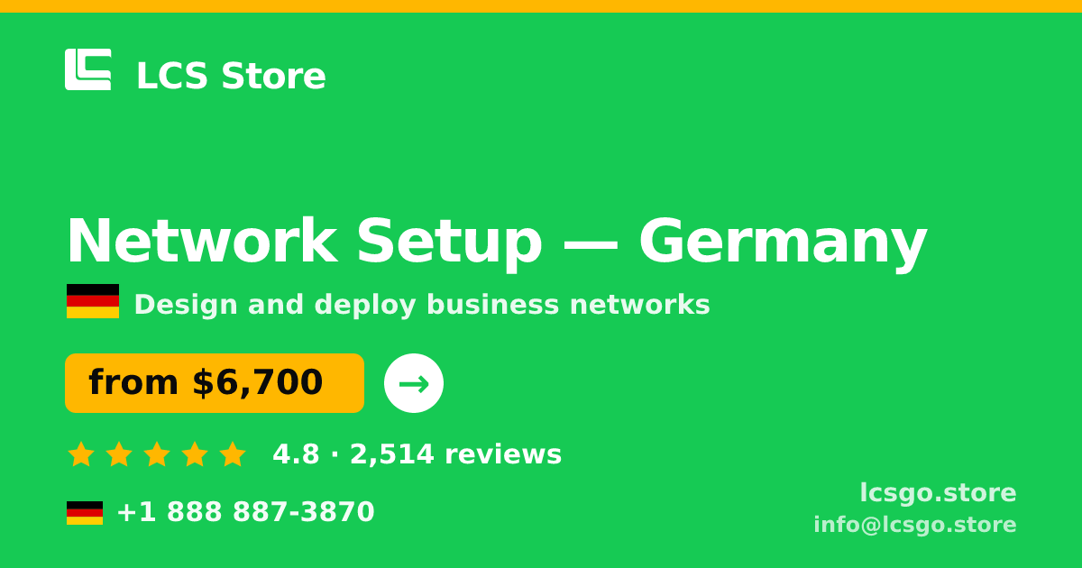 Network Setup in Germany — from $6,700, rated 4.8/5 by 2514 clients. LCS Store.