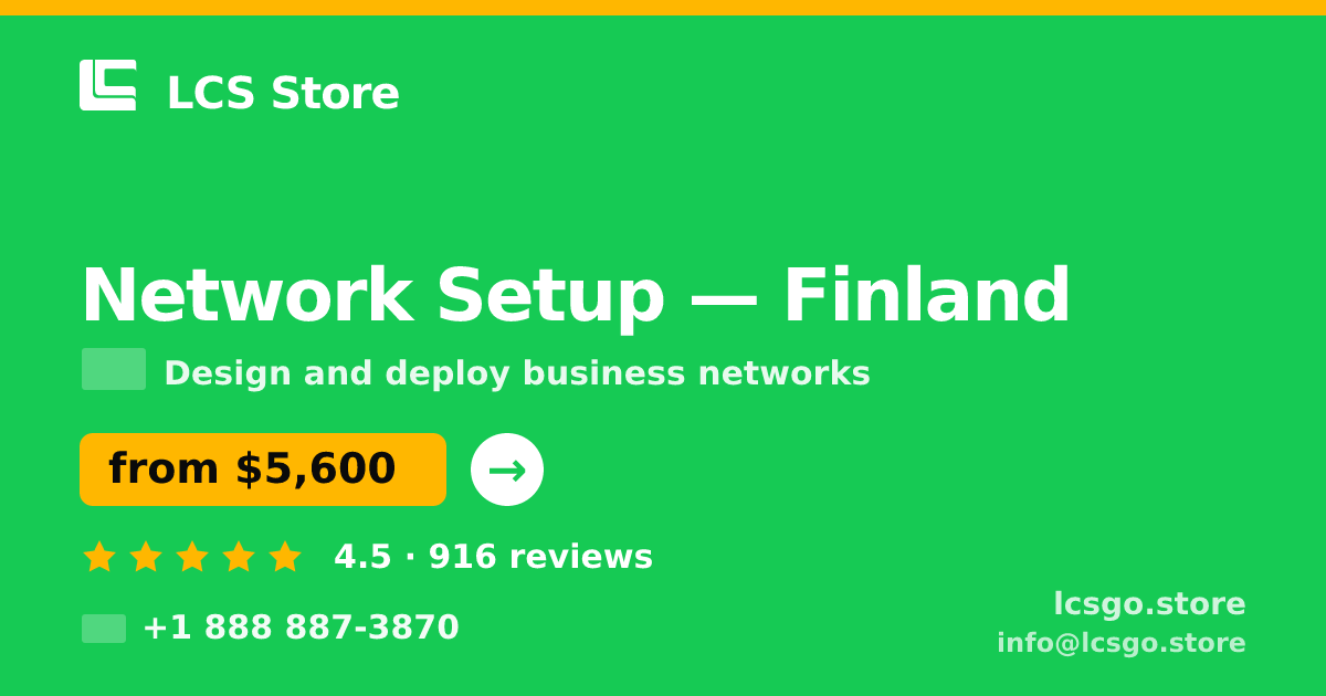 Network Setup in Finland — from $5,600, rated 4.5/5 by 916 clients. LCS Store.
