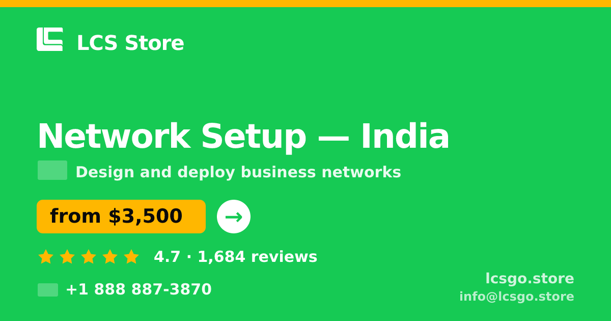 Network Setup in India — from $3,500, rated 4.7/5 by 1684 clients. LCS Store.