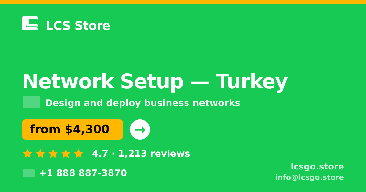 Network Setup in Turkey — from $4,300, rated 4.7/5 by 1213 clients. LCS Store.