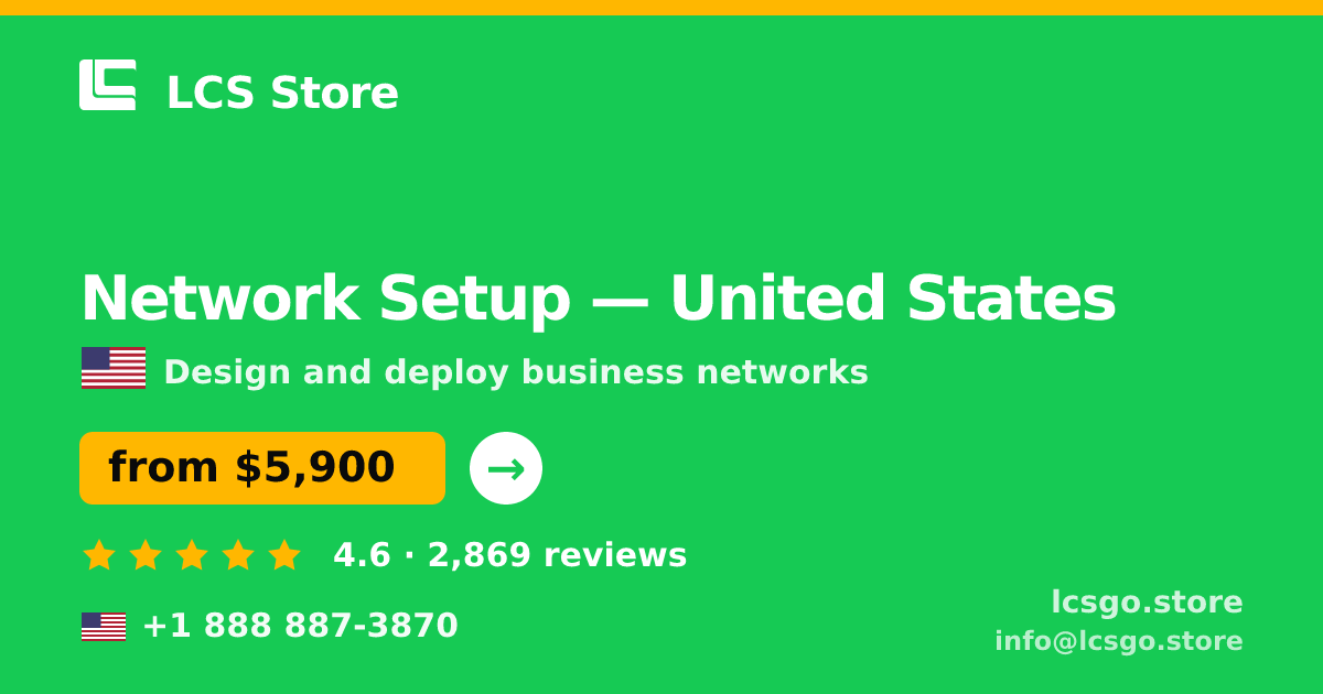 Network Setup in United States — from $5,900, rated 4.6/5 by 2869 clients. LCS Store.