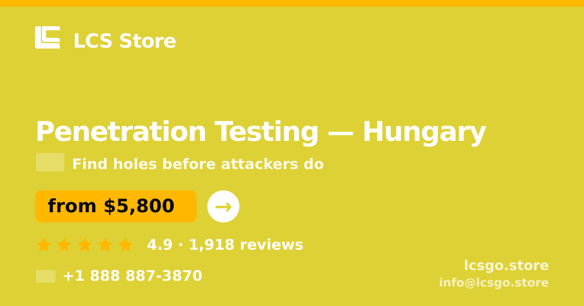 Penetration Testing in Hungary — from $5,800, rated 4.9/5 by 1918 clients. LCS Store.