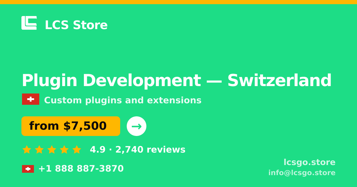 Plugin Development in Switzerland — from $7,500, rated 4.9/5 by 2740 clients. LCS Store.