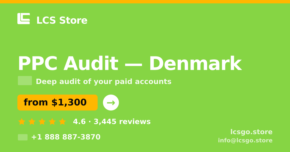 PPC Audit in Denmark — from $1,300, rated 4.6/5 by 3445 clients. LCS Store.