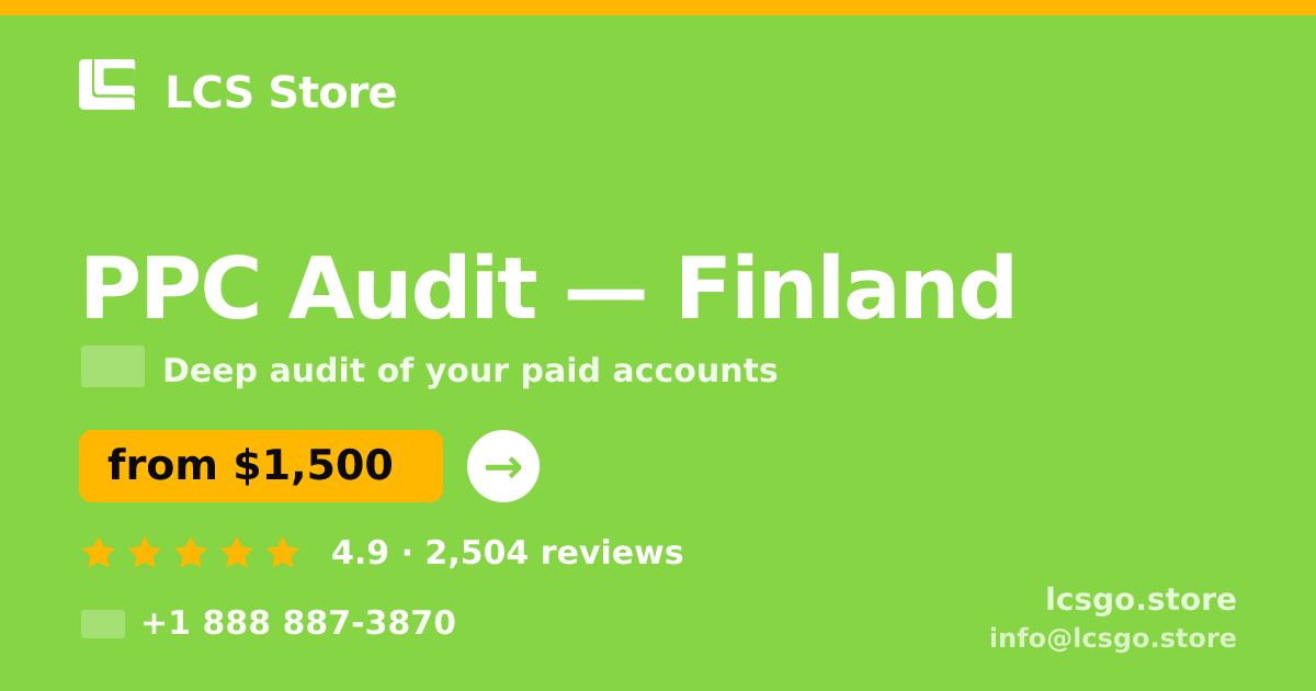PPC Audit in Finland — from $1,500, rated 4.9/5 by 2504 clients. LCS Store.
