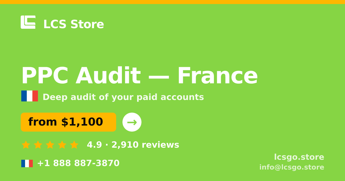 PPC Audit in France — from $1,100, rated 4.9/5 by 2910 clients. LCS Store.