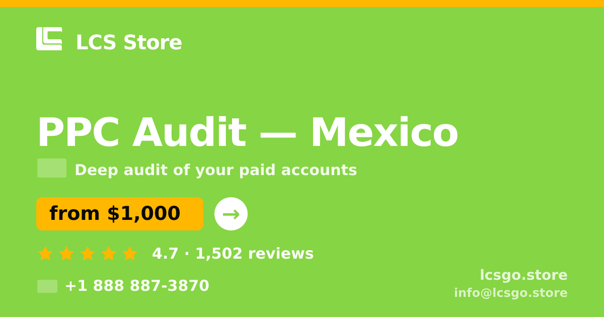 PPC Audit in Mexico — from $1,000, rated 4.7/5 by 1502 clients. LCS Store.