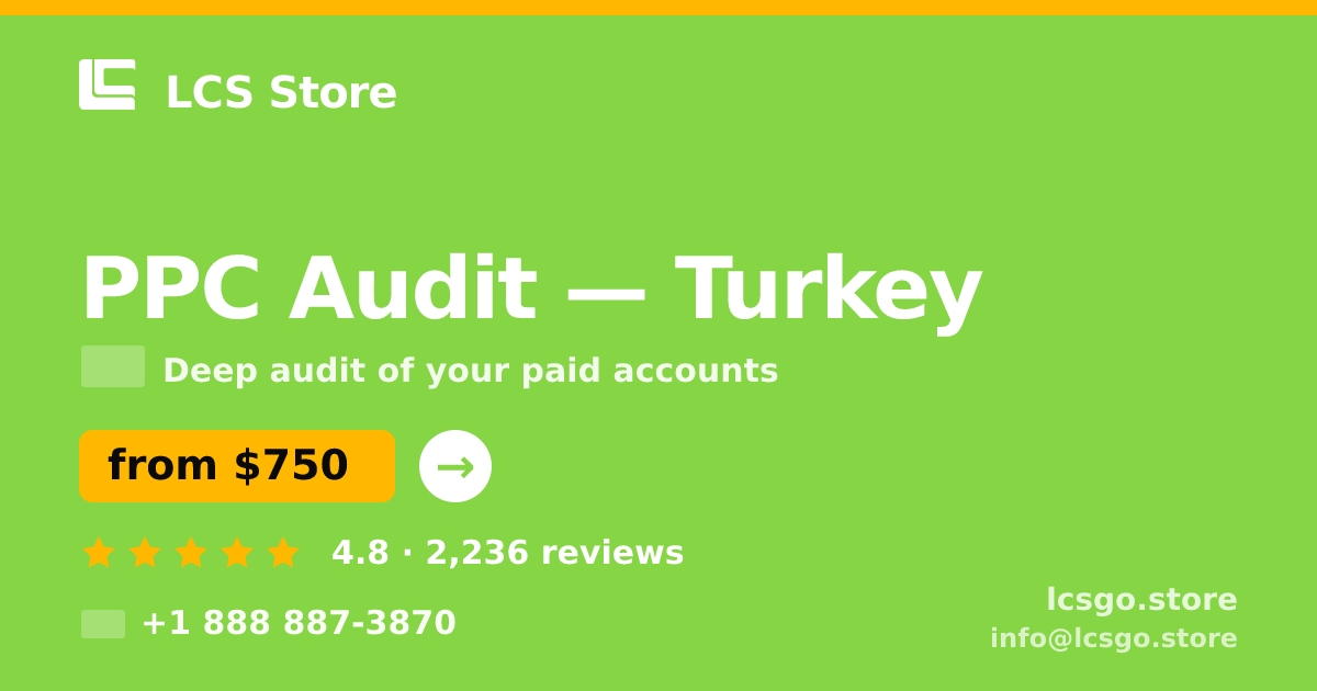 PPC Audit in Turkey — from $750, rated 4.8/5 by 2236 clients. LCS Store.