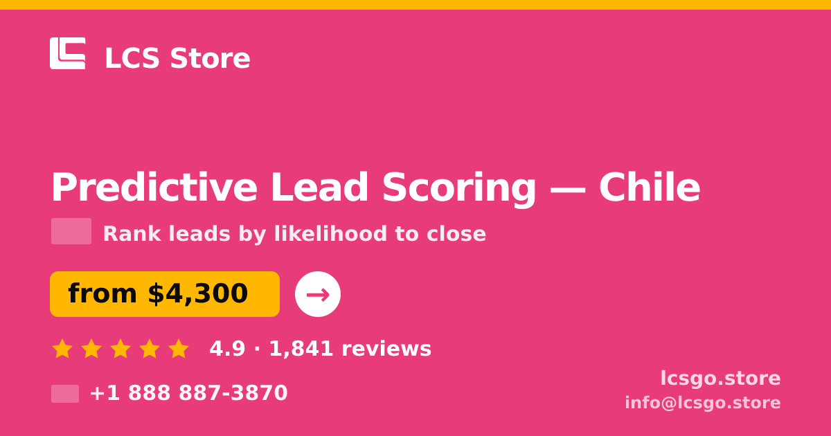 Predictive Lead Scoring in Chile — from $4,300, rated 4.9/5 by 1841 clients. LCS Store.