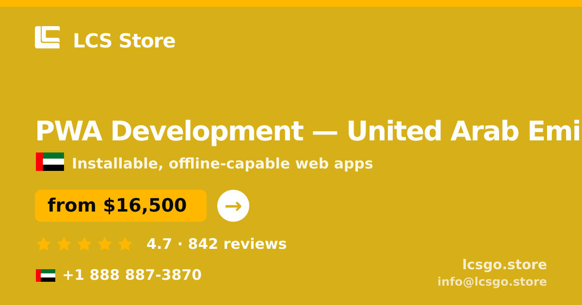 PWA Development in United Arab Emirates — from $16,500, rated 4.7/5 by 842 clients. LCS Store.