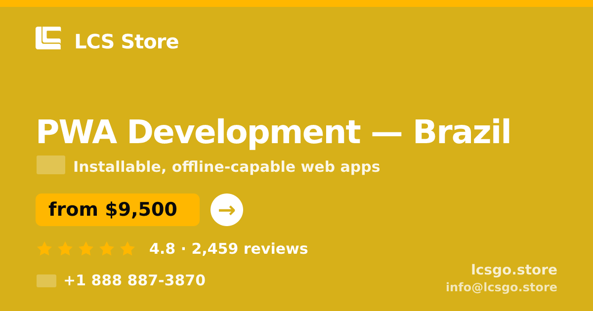 PWA Development in Brazil — from $9,500, rated 4.8/5 by 2459 clients. LCS Store.
