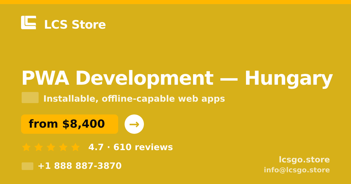 PWA Development in Hungary — from $8,400, rated 4.7/5 by 610 clients. LCS Store.