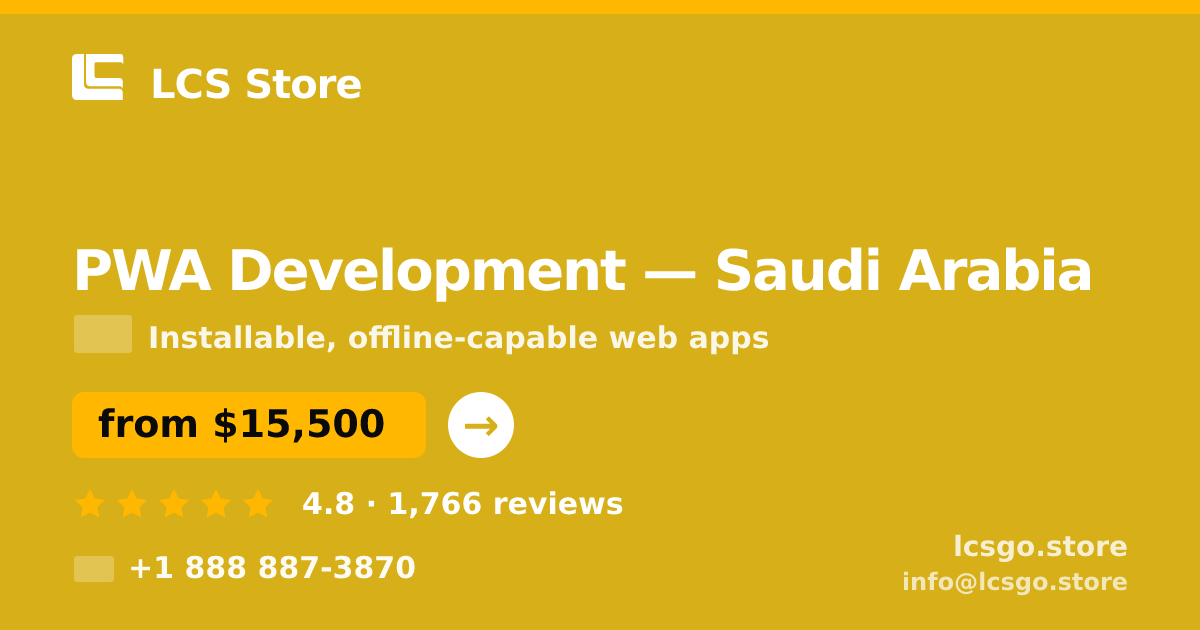 PWA Development in Saudi Arabia — from $15,500, rated 4.8/5 by 1766 clients. LCS Store.