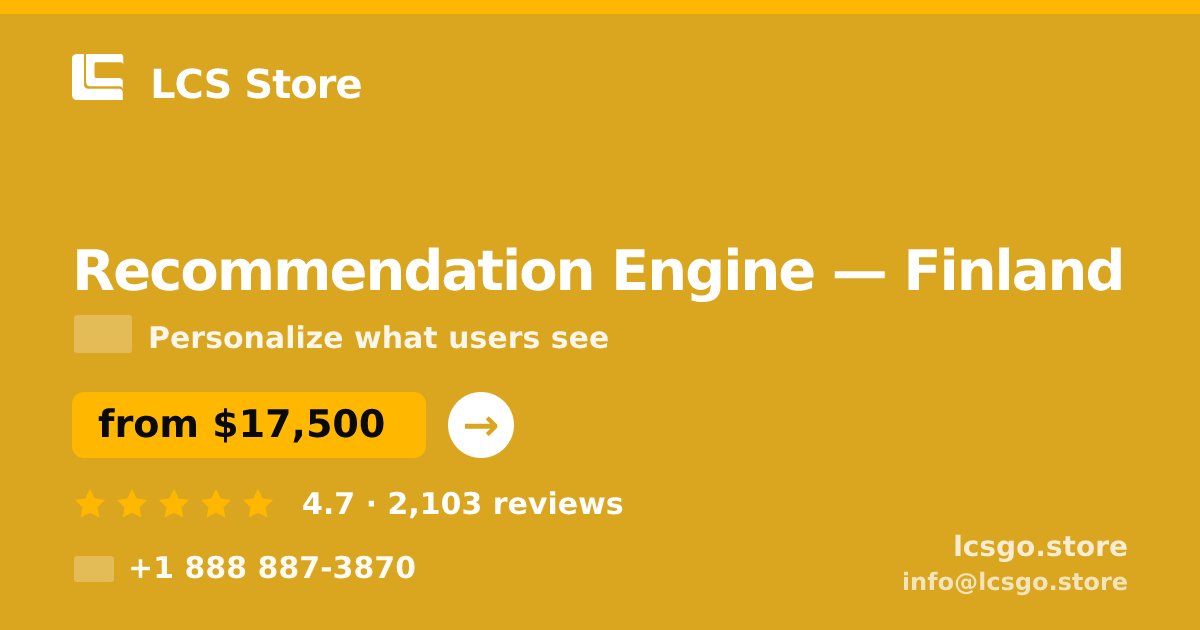 Recommendation Engine in Finland — from $17,500, rated 4.7/5 by 2103 clients. LCS Store.