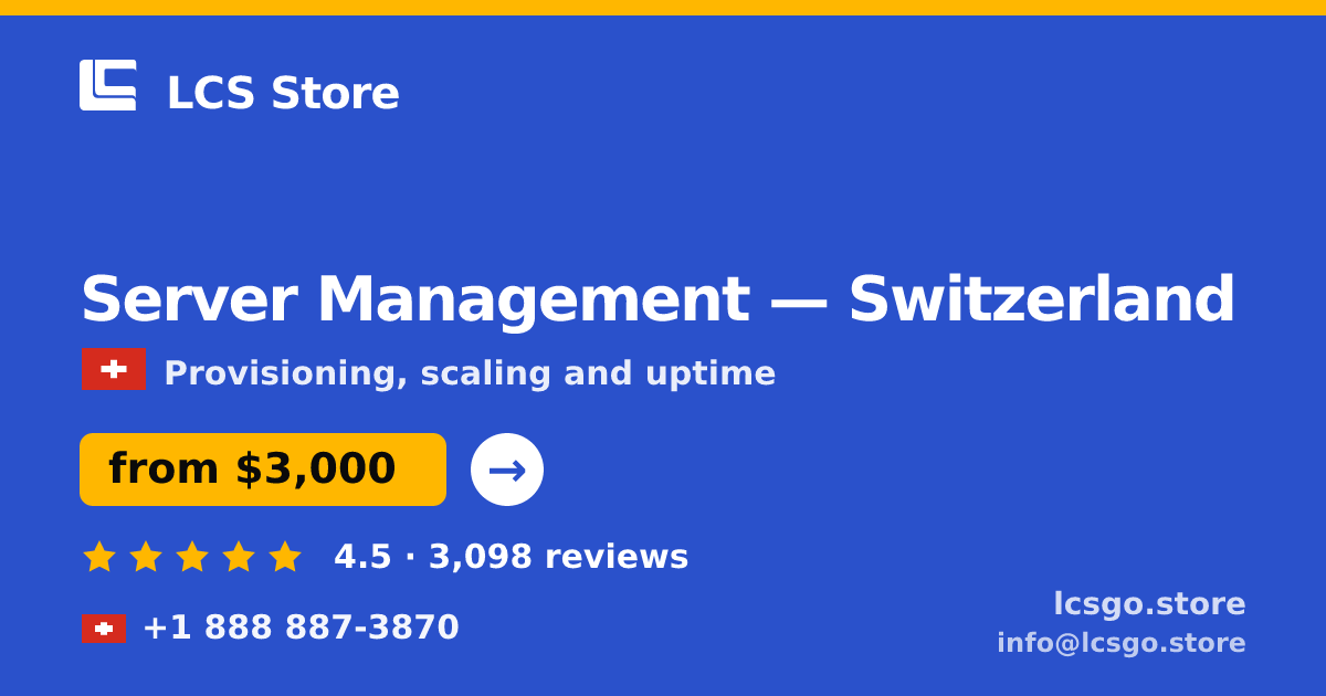 Server Management in Switzerland — from $3,000/mo, rated 4.5/5 by 3098 clients. LCS Store.