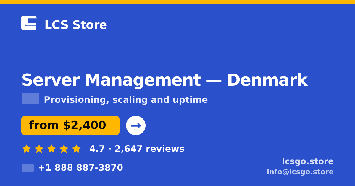 Server Management in Denmark — from $2,400/mo, rated 4.7/5 by 2647 clients. LCS Store.